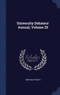 bokomslag University Debaters' Annual, Volume 25