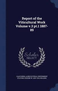 bokomslag Report of the Viticultural Work Volume v.3 pt.1 1887-89