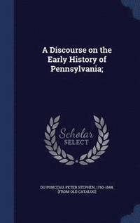 bokomslag A Discourse on the Early History of Pennsylvania;