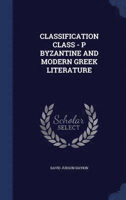 bokomslag Classification Class - P Byzantine and Modern Greek Literature
