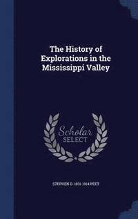 bokomslag The History of Explorations in the Mississippi Valley