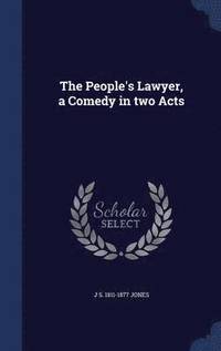 bokomslag The People's Lawyer, a Comedy in two Acts