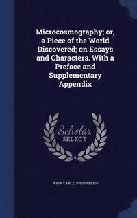 bokomslag Microcosmography; or, a Piece of the World Discovered; on Essays and Characters. With a Preface and Supplementary Appendix