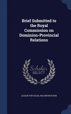 bokomslag Brief Submitted to the Royal Commission on Dominion-Provincial Relations