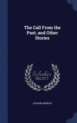 Leonard Merrick - Call From the Past, and Other Stories, Inbunden