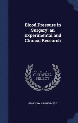 Blood Pressure in Surgery; an Experimental and Clinical Research 1