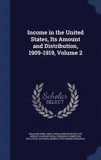 bokomslag Income in the United States, Its Amount and Distribution, 1909-1919, Volume 2