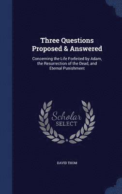 David Thom - Three Questions Proposed & Answered, Inbunden