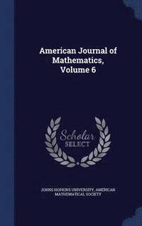 bokomslag American Journal of Mathematics, Volume 6