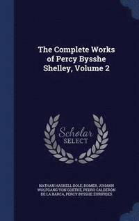 bokomslag The Complete Works of Percy Bysshe Shelley, Volume 2