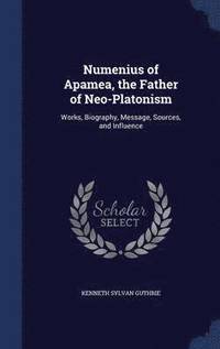 bokomslag Numenius of Apamea, the Father of Neo-Platonism