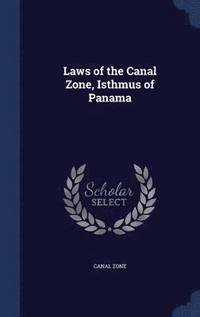bokomslag Laws of the Canal Zone, Isthmus of Panama