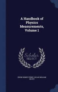 bokomslag A Handbook of Physics Measurements, Volume 1