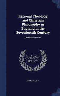 bokomslag Rational Theology and Christian Philosophy in England in the Seventeenth Century