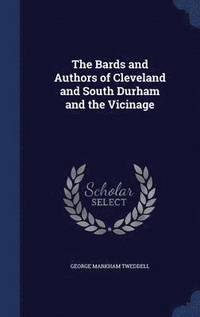 bokomslag The Bards and Authors of Cleveland and South Durham and the Vicinage