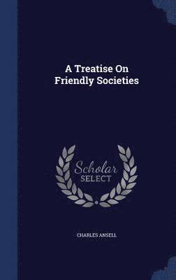 bokomslag Treatise On Friendly Societies
