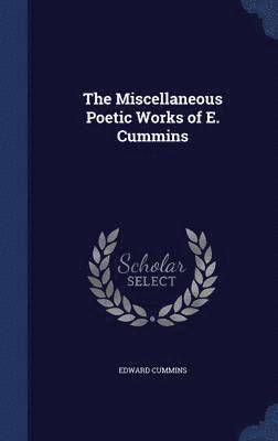 The Miscellaneous Poetic Works of E. Cummins 1
