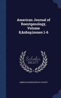 bokomslag American Journal of Roentgenology, Volume 8, issues 1-6