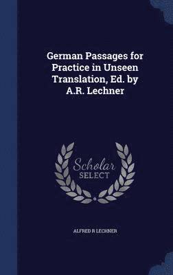 German Passages for Practice in Unseen Translation, Ed. by A.R. Lechner 1