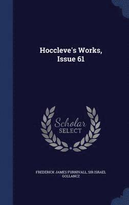 Hoccleve's Works, Issue 61 1