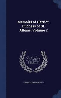 bokomslag Memoirs of Harriot, Duchess of St. Albans, Volume 2