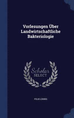 Vorlesungen ber Landwirtschaftliche Bakteriologie 1