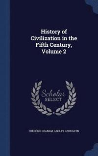 bokomslag History of Civilization in the Fifth Century, Volume 2