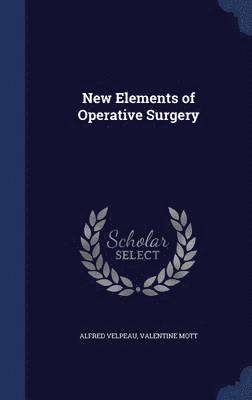 New Elements of Operative Surgery