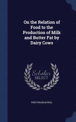 On the Relation of Food to the Production of Milk and Butter Fat by Dairy Cows 1