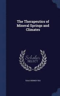 bokomslag The Therapeutics of Mineral Springs and Climates