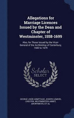 George John Armytage, Joseph Lemuel Chester, Westminster Abbey - Allegations for Marriage Licences Issued by the Dean and Chapter of Westminster, 1558-1699, Inbunden