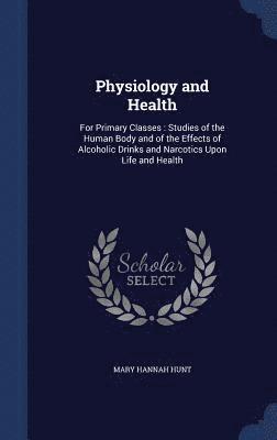 Mary Hannah Hunt - Physiology and Health, Inbunden