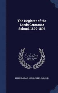 bokomslag The Register of the Leeds Grammar School, 1820-1896