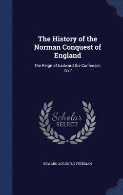 bokomslag The History of the Norman Conquest of England