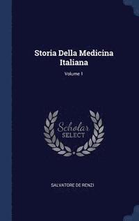 bokomslag Storia Della Medicina Italiana; Volume 1