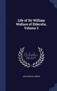 bokomslag Life of Sir William Wallace of Elderslie, Volume 2