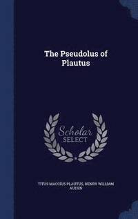 bokomslag The Pseudolus of Plautus