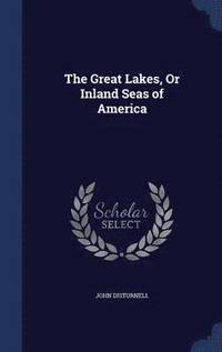 bokomslag The Great Lakes, Or Inland Seas of America
