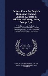 bokomslag Letters From the English Kings and Queens, Charles Ii, James Ii, William and Mary, Anne, George Ii, &c