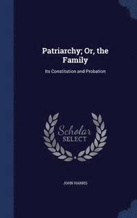 bokomslag Patriarchy; Or, the Family
