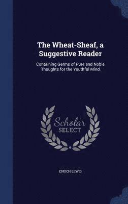 bokomslag Wheat-Sheaf, a Suggestive Reader