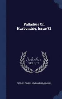 bokomslag Palladius On Husbondrie, Issue 72
