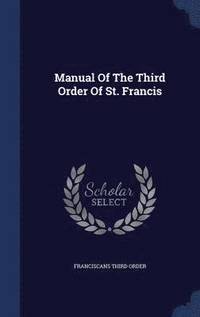 bokomslag Manual Of The Third Order Of St. Francis
