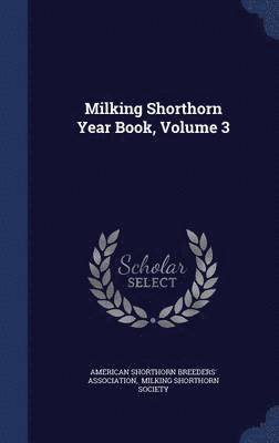 bokomslag Milking Shorthorn Year Book, Volume 3