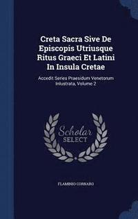 bokomslag Creta Sacra Sive De Episcopis Utriusque Ritus Graeci Et Latini In Insula Cretae