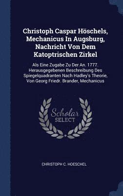 Christoph Caspar Hschels, Mechanicus In Augsburg, Nachricht Von Dem Katoptrischen Zirkel 1