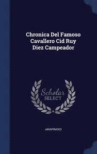 bokomslag Chronica Del Famoso Cavallero Cid Ruy Diez Campeador