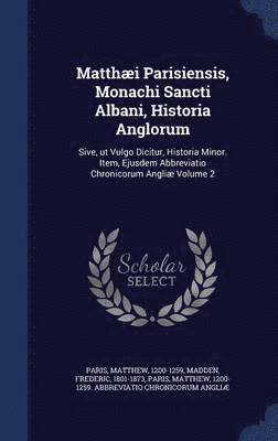 Matthi Parisiensis, Monachi Sancti Albani, Historia Anglorum 1