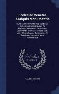 bokomslag Ecclesiae Venetae Antiquis Monumentis