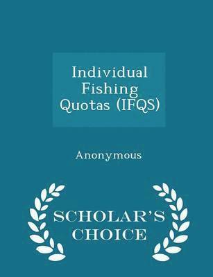 Individual Fishing Quotas (Ifqs) - Scholar's Choice Edition 1